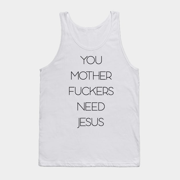 You need jesus Tank Top by old_school_designs